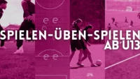 Trainingseinheit Ab U13 – Spielen-Üben-Spielen